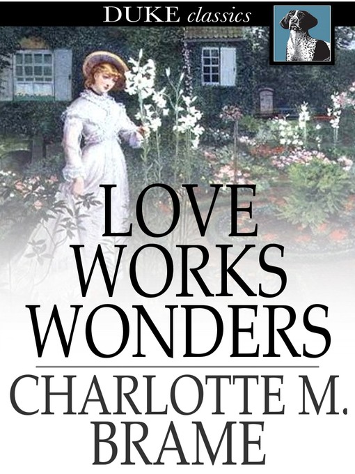 Title details for Love Works Wonders by Charlotte M. Brame - Available